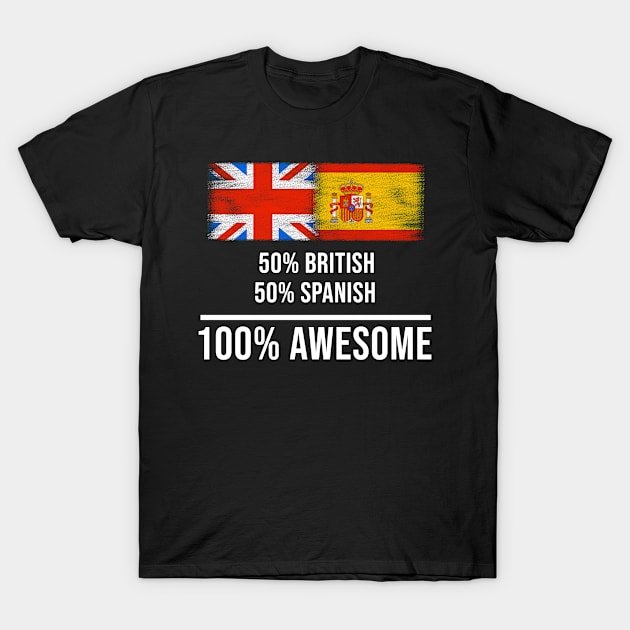 50% British 50% Spanish 100% Awesome - Gift for Spanish Heritage From Spain T-Shirt by Country Flags